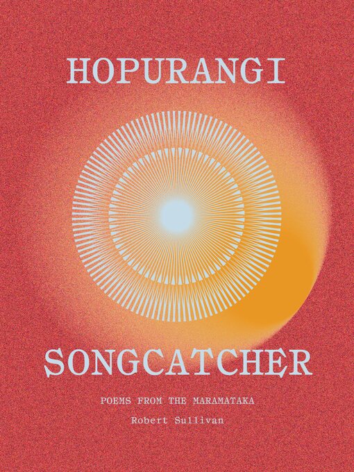 Title details for Hopurangi—Songcatcher by Robert Sullivan - Available